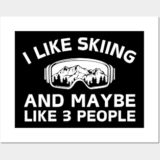 I Like Skiing And Maybe Like 3 People Posters and Art